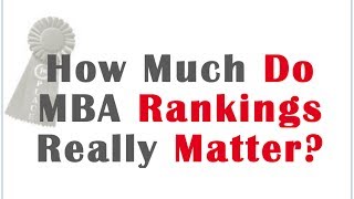 How Much do MBA Rankings Matter [upl. by Ymmak]