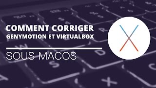 MacOS  Comment corriger de Genymotion et VirtualBox sous MacOS [upl. by Monie693]