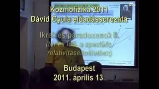 20110413 Ikrek és paradoxonok a Minkowsitéridő furcsaságai DGy [upl. by Penney]