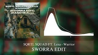 SQRTL SQUAD FT Lexa  Warrior SWORRA EDIT DANCEHALL [upl. by Armbruster]