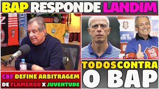 BAP RESPONDE LANDIM SBRE ESTÁDIO  CBF DIVULGA ÁRBITRO DE FLAMENGO X JUVENTUDE  TODOS CONTRA O BAP [upl. by Nylakcaj441]