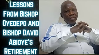 Lessons From Bishop Oyedepo and Bishop David Abioyes Retirement My Take [upl. by Howard]