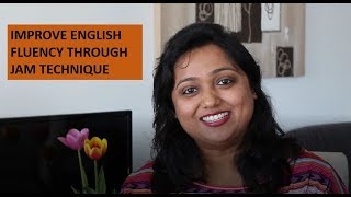 IMPROVE ENGLISH FLUENCY THROUGH JAM TECHNIQUE [upl. by Ysdnyl955]