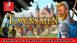 TOWNSMEN SWITCH ESPAÑOL GAMEPLAY GUIA BASICA EL AGE EMPIRE DE NINTENDO [upl. by Harilda]