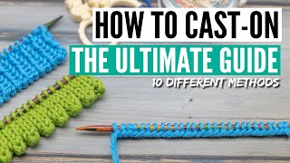 How to cast on knitting  10 methods from easy to advanced tips tricks amp many variations [upl. by Heinrick]