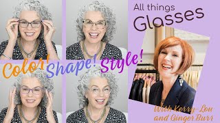 GLASSES  How to choose the right Style Shape and Color KerryLou chats with Ginger Burr [upl. by Sherj953]