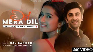 Dil Mera Dil Bekarar Ho Gaya LYRICS Raj Barman  Ranbir Kapoor Shraddha Kapoor  Dil Mera Dil [upl. by Agnese370]