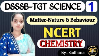 Matter Nature amp Behaviour  DSSSB TGT Science  NCERT Discussion  BySadhana chemistry biology [upl. by Eibmab]