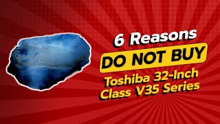 Toshiba 32Inch Class V35 Review 🚫📺  6 Reasons Not To Buy [upl. by Isus618]