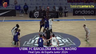 Final U18M FC BARCELONA vs REAL MADRID Final Campeonato de España Junior masc 2024 [upl. by Ybhsa]