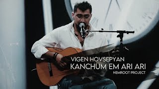 Vigen Hovsepyan  NemRoot Project – Kanchum em ari ari  Live  Կանչում եմ արի արի [upl. by Gauthier]