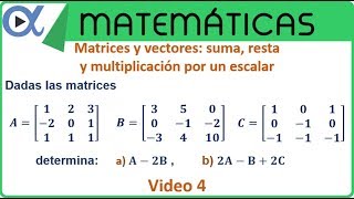 Matrices suma resta y multiplicación por un escalar video 4  Álgebra lineal – Vitual [upl. by Nereids]