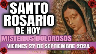 EL SANTO ROSARIO DE HOY VIERNES 27 DE SEPTIEMBRE 2024 MISTERIOS DOLOROSOS  EL SANTO ROSARIO DE HOY [upl. by Neall]