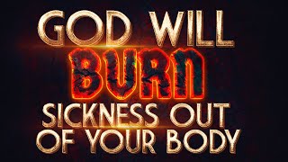 IF YOU WATCH THIS NOW GOD WILL BURN SICKNESS OUT OF YOUR BODY  Powerful Prayer For Total Healing [upl. by Kelci]