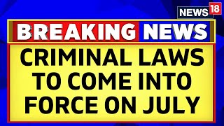 Three New Criminal Laws To Come Into Force From July  2024 Replacing IPC CRPC  English News [upl. by Haym58]