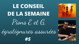 Le conseil de la semaine 5  Pions E et G égratignures assurées [upl. by Hobbie]