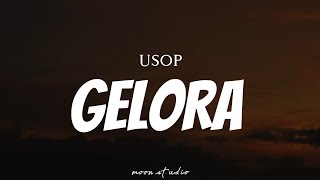 USOP  Gelora  Lyrics [upl. by Drofliw]