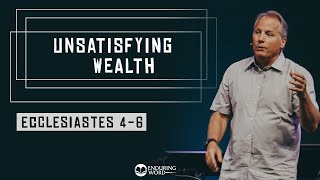 Ecclesiastes 46  Unsatisfying Wealth [upl. by Madelyn]