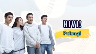 HIVI  Pelangi Lirik [upl. by Parrisch]