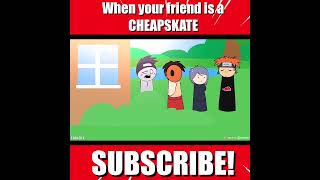 When your friend is a CHEAPSKATE animationmemes shorts akatsuki [upl. by Levram]