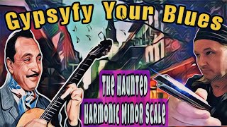 Gypsyfy Your Blues The Harmonic Minor Scale Overview [upl. by Ccasi]