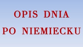 Opis dnia po niemiecku [upl. by Enomar]