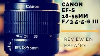 Canon EFS 1855mm f3556 III  Review en español con ejemplos de sus funciones [upl. by Gladwin994]