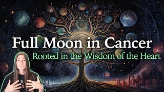 Full Moon in Cancer  Last Full Moon of 2023  Rooted in the Wisdom of the Heart  Moon Omens [upl. by Ecreip]