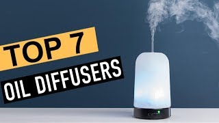 BEST 7 Oil Diffusers [upl. by Sukramaj]