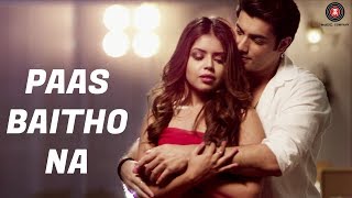 Paas Baitho Na  Official Music Video  Sharad Malhotra amp Zoya Chaterjee  Ram CV  Altaaf Sayyed [upl. by Thornton818]