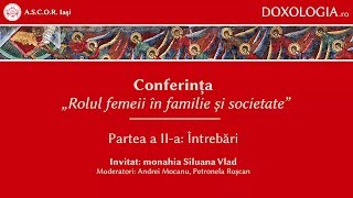 Conferința „Rolul femeii în familie și societate”  partea a IIa  monahia Siluana Vlad [upl. by Eelloh46]