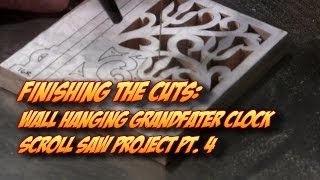 Final Cuts on the Wall Hanging Grandfather Clock Pt 4 [upl. by Analem]