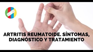 ARTRITIS REUMATOIDE Síntomas diagnóstico y tratamiento [upl. by Engelbert982]