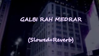 GALBI RAH MEDRAR SlowedReverb [upl. by Matusow]