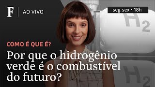 Como é que é  Por que hidrogênio verde é o combustível do futuro [upl. by Norrahc]