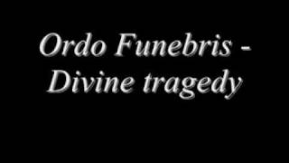 Ordo FunebrisDivine tragedy [upl. by Ttenaej]