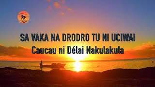 SA VAKA NA DRODRO TU NI UCIWAI  CAUCAU NI DELAI NAKULAKULA [upl. by Efron898]