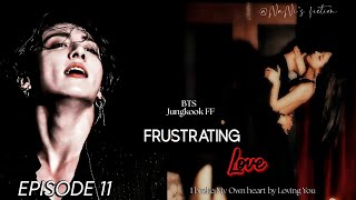 BTS JUNGKOOK FF  Frustrating Love  Episode 11nani1105 [upl. by Yrrat]