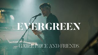 EVERGREEN Live  Gable Price and Friends Official Audio [upl. by Aromas]