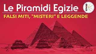 Le Piramidi Egizie Falsi Miti quotMisteriquot e Leggende [upl. by Thaddaus409]