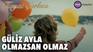 Hayat Şarkısı  Güliz Ayla Olmazsan Olmaz [upl. by Banyaz273]