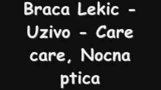 Braca Lekic  Uzivo  Care care Nocna ptica [upl. by Teryn229]