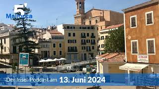 Nachrichten am 13 Juni 2024  5 Minuten Mallorca – der InselPodcast 966 [upl. by Bortman]