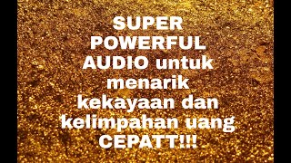 MENARIK KEKAYAAN DAN KELIMPAHAN UANG CEPATT  SUPER POWERFUL AUDIO  Law of attraction indonesia [upl. by Silver]