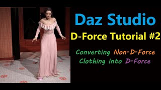 Daz Studio DForce Posing 2 Converting NonDforce Clothing into DForce [upl. by Ainirtac487]