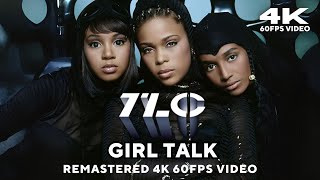 TLC  Girl Talk Remastered 4K 60FPS Video [upl. by Sisi]