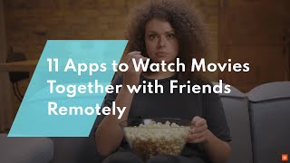 🍿Best Apps to Watch Movies Together with Friends Remotely [upl. by Emil]