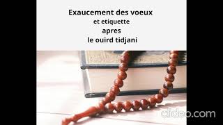 EXAUCEMENT DES VOEUX ET ETIQUETTE À SUIVRE APRES LA RECITATION DU OUIRD TIDJANI [upl. by Katharine]