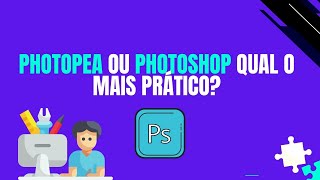 PHOTOPEA OU PHOTOSHOP QUAL O MAIS PRÁTICO [upl. by Aisanat605]