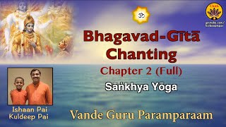 Chapter 2 Full BhagavadGītā Chanting  Vande Guru Paramparaam  Ishaan Pai amp Kuldeep Pai [upl. by Mcilroy485]